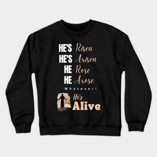 Jesus is Alive, He is Risen Funny Easter Quote Crewneck Sweatshirt